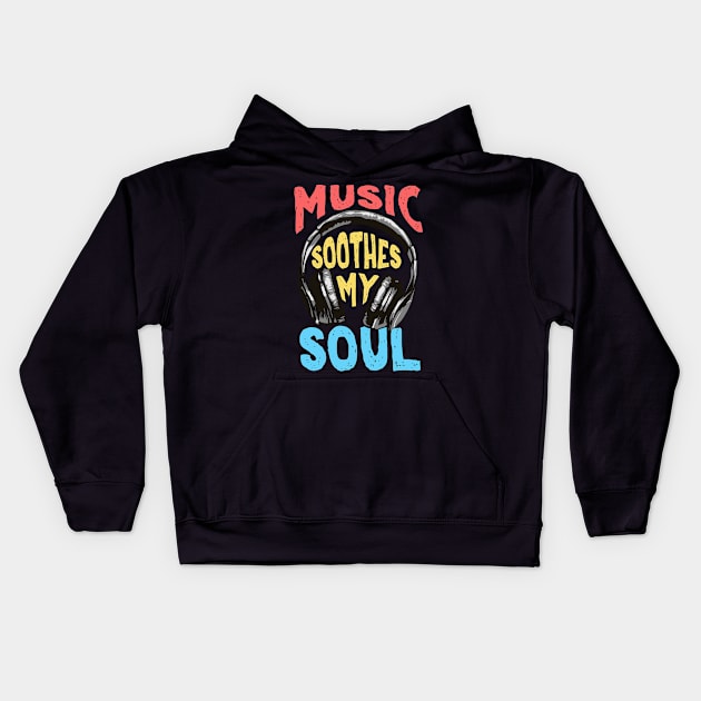 Music Soothes My Soul Kids Hoodie by AttireCafe